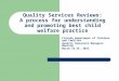 Quality Services Reviews: A process for understanding and promoting best child welfare practice Florida Department of Children and Families Quality Assurance