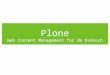 Plone Web Content Management for UW Oshkosh. What can Plone do for UWO Lets non-technical users efficiently create, edit, and publish web pages, documents,