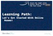 Sheridancollege.ca Learning Path: Let’s Get Started With Online Rooms! Click the right arrow button above to move to the next slide