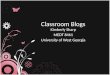 Classroom Blogs Kimberly Sharp MEDT 8461 University of West Georgia