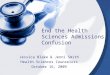 End the Health Sciences Admissions Confusion Jessica Blake & Jenni Smith Health Sciences Counselors October 16, 2009