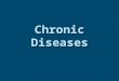Chronic Diseases. Cardiovascular Disease  Disease that affects the heart or blood vessels  Two types – hypertension and atherosclerosis  Behavioral