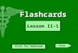 Flashcards Lesson II-1 Click for Audionym Term. split schiz- Click for Definition Next Term