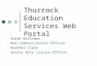 Thurrock Education Services Web Portal Sarah Williams Web Communications Officer Heather Clark Senior Data Liaison Officer