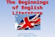 The Beginnings of English Literature Katherine Wiley Lake Cormorant High School