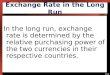 12-1 Exchange Rate in the Long Run In the long run, exchange rate is determined by the relative purchasing power of the two currencies in their respective