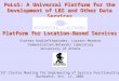 Integrated Platform for Location-Based Services PoLoS: A Universal Platform for the Development of LBS and Other Data Services IST Cluster Meeting for