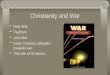 Christianity and War Holy War Pacifism Just War Early Christian attitudes towards war. The Life of St Martin