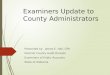 Examiners Update to County Administrators Presented by: James E. Hall, CPA Director County Audit Division Examiners of Public Accounts State of Alabama