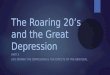 The Roaring 20’s and the Great Depression PART 3 LIFE DURING THE DEPRESSION & THE EFFECTS OF THE NEW DEAL