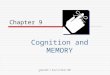 Copyright © Allyn & Bacon 2007 Chapter 9 Cognition and MEMORY