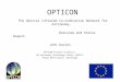 OPTICON The Optical Infrared Co-ordination Network for Astronomy. Overview and Status Report. John Davies OPTICON Project Scientist. UK Astronomy Technology