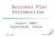 Social Impact August 2007 Business Plan Introduction August 2007 Hyderabad, India