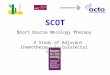 SCOT Short Course Oncology Therapy A Study of Adjuvant Chemotherapy in Colorectal Cancer
