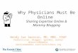 Why Physicians Must Be Online Sharing Expertise Online & Mommy Blogging Wendy Sue Swanson, MD, MBE, FAAP Pediatrician, Blogger, Speaker, Author @SeattleMamaDoc
