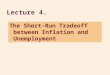 Lecture 4. The Short-Run Tradeoff between Inflation and Unemployment