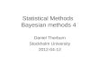 Statistical Methods Bayesian methods 4 Daniel Thorburn Stockholm University 2012-04-12