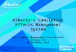 Alberta’s Cumulative Effects Management System Air & Waste Management Association Beverly Yee 05 November 2010