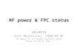 RF power & FPC status 20150216 Eric Montesinos, CERN BE-RF on behalf of all people involved, great thanks to all of them !