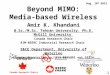 Beyond MIMO: Media-based Wireless 1 Canada Research Chairs Aug. 10 th 2012 Amir K. Khandani B.Sc./M.Sc. Tehran University, Ph.D. McGill University Canada