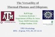 The Versatility of Thermal Photons and Dileptons Ralf Rapp Cyclotron Institute + Department of Phys & Astro Texas A&M University College Station, USA TPD