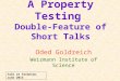 A Property Testing Double-Feature of Short Talks Oded Goldreich Weizmann Institute of Science Talk at Technion, June 2013