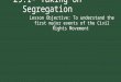 29.1- Taking on Segregation Lesson Objective: To understand the first major events of the Civil Rights Movement