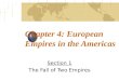 Chapter 4: European Empires in the Americas Section 1 The Fall of Two Empires