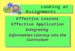 Looking at Assignments Looking at Assignments Effective Lessons Effective Application Integrating Information Literacy into the Curriculum
