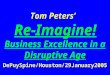 Tom Peters’ Re-Imagine! Business Excellence in a Disruptive Age DePuySpine/Houston/29January2005