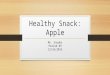 Healthy Snack: Apple Mr. Snyder Period #9 12/16/2015