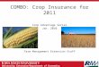 University Extension/Department of Economics COMBO: Crop Insurance for 2011 Crop Advantage Series Jan. 2010 Farm Management Extension Staff