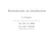 Biomaterials: an introduction Li Jianguo Jianguo.li@stamariawater.se Tel: 08-711 0888 Fax: 08-7740638 Jianguo.li@stamariawater.se