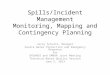 Spills/Incident Management Monitoring, Mapping and Contingency Planning Jerry Schulte, Manager Source Water Protection and Emergency Response for ORSANCO