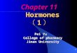 1 Chapter 11 Hormones （ 1 ） Pei Yu College of pharmacy College of pharmacy Jinan University Jinan University