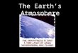 The Earth’s Atmosphere. Learning Goals By the end of the lesson, we will be able to… …analyze documents to locate facts and details …make inferences about