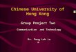 Chinese University of Hong Kong Group Project Two Communication and Technology Dr. Fong Lok Lee