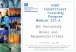 Module III-A IEC Personnel Roles and Responsibilities USNC Constituent Training Program First edition: June 2005 This training material has been developed