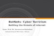 BotNets- Cyber Torrirism Battling the threats of internet Assoc. Prof. Dr. Sureswaran Ramadass National Advanced IPv6 Center - Director