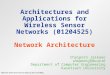 Architectures and Applications for Wireless Sensor Networks (01204525) Network Architecture Chaiporn Jaikaeo chaiporn.j@ku.ac.th Department of Computer