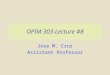 OPIM 303-Lecture #8 Jose M. Cruz Assistant Professor