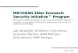 MICHIGAN Elder Economic Security Initiative™ Program Judy Karandjeff, MI Women’s Commission Jacqueline Morrison, AARP Michigan Anita Salustro, AARP Michigan