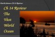 Earth Science: Ch 14 Review: Ch 14 Review The Vast World Ocean