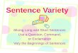 Sentence Variety Mixing Long and Short Sentences Use a Question, Command, or Exclamation Vary the Beginnings of Sentences
