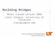 Building Bridges Miles Conrad Lecture 2006 Carol Tenopir, University of Tennessee ctenopir@utk.edu