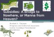 Subsidies: A Bridge to Nowhere, or Manna from Heaven? Rushad L. Thomas Program and Editorial Associate Calvin Coolidge Presidential Foundation