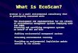 What is EcoScan? EcoScan is a small environmental consultancy that is principally concerned with: The development and implementation for its clients of