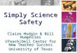 Simply Science Safety Claire Hodgin & Bill Humphries UTeach|Dell Center for New Teacher Success University of Texas