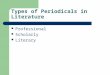 Types of Periodicals in Literature Professional Scholarly Literary
