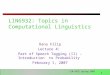 1 LIN 6932 Spring 2007 LIN6932: Topics in Computational Linguistics Hana Filip Lecture 4: Part of Speech Tagging (II) - Introduction to Probability February